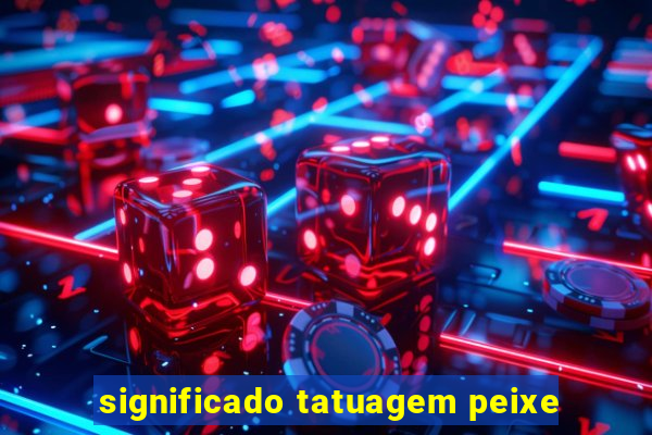 significado tatuagem peixe